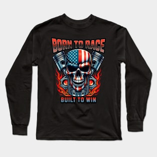 USA Born To Race Built To Win Racing Cars American Flag Patriotic Skull Face Piston Rods American Long Sleeve T-Shirt